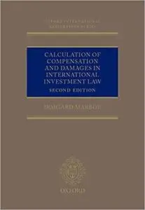 Calculation of Compensation and Damages in International Investment Law  Ed 2