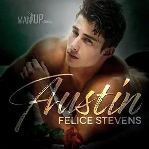 «Austin—Man Up Book 1» by Felice Stevens