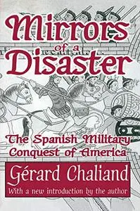 Mirrors of a Disaster: The Spanish Military Conquest of America