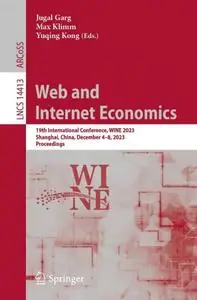Web and Internet Economics: 19th International Conference, WINE 2023, Shanghai, China, December 4–8, 2023, Proceedings
