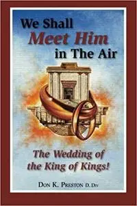 We Shall Meet Him In The Air: The Wedding of the King of Kings