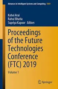 Proceedings of the Future Technologies Conference (FTC) 2019: Volume 1 (Repost)