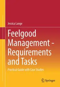 Feelgood Management - Requirements and Tasks: Practical Guide with Case Studies