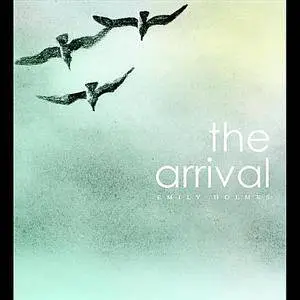 Emily Holmes - The Arrival (2012)