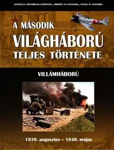 A Masodik Vilaghaboru Teljes Tortenete vol.1 Villamhaboru (The History of the World War II vol.1 Blitzkrieg)