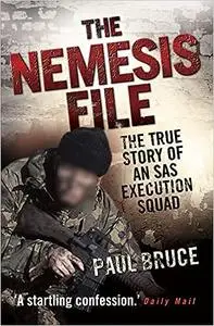 The Nemesis File: The True Story of an SAS Execution Squad