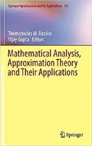 Mathematical Analysis, Approximation Theory and Their Applications (Optimization and Its Applications) [Repost]