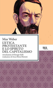 Max Weber - L'etica protestante e lo spirito del capitalismo (2011)