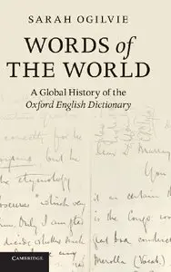 Words of the World: A Global History of the Oxford English Dictionary