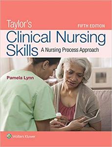 Taylor's Clinical Nursing Skills: A Nursing Process Approach Fifth, North American Edition