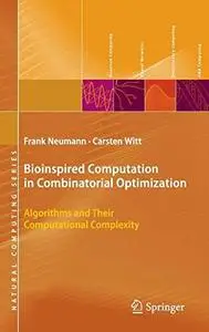 Bioinspired Computation in Combinatorial Optimization: Algorithms and Their Computational Complexity