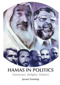 Jeroen Gunning, "Hamas in Politics: Democracy, Religion, Violence"