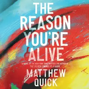 «The Reason You're Alive» by Matthew Quick