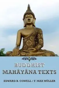 «Buddhist Mahâyâna Texts» by Friedrich Max Müller,Edward Byles Cowell