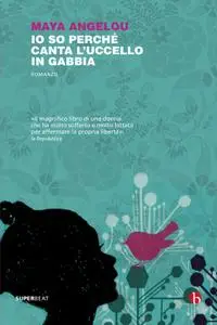 Maya Angelou - Io so perché canta l'uccello in gabbia (Repost)