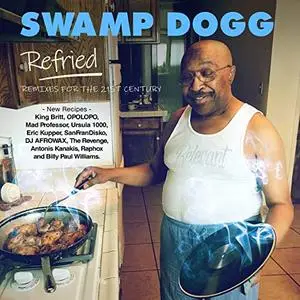 Swamp Dogg - Refried : Remixes for the 21st Century (2019)