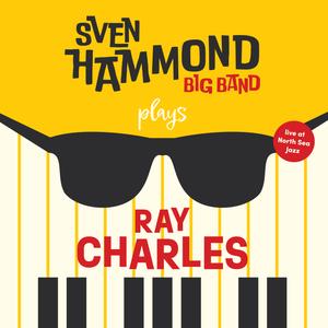 Sven Hammond - Sven Hammond Big Band Plays Ray Charles (Live at North Sea Jazz Festival) (2023) [Official Digital Download]