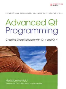 Advanced Qt Programming: Creating Great Software with C++ and Qt 4 (repost)