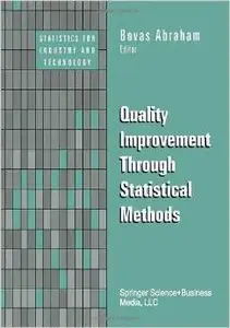 Quality Improvement Through Statistical Methods (Statistics for Industry and Technology) by Bovas Abraham