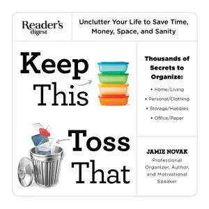 Keep This Toss That: Unclutter Your Life to Save Time, Money, Space, and Sanity