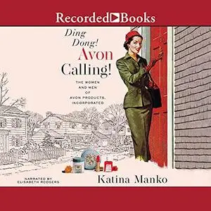 Ding Dong! Avon Calling!: The Women and Men of Avon Products, Incorporated [Audiobook]