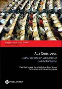 At a Crossroads: Higher Education in Latin America and the Caribbean (Directions in Development)