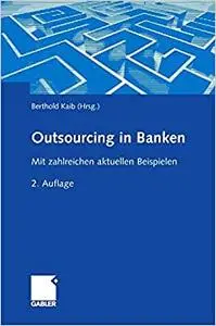 Outsourcing in Banken: Mit zahlreichen aktuellen Beispielen