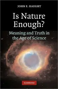 Is Nature Enough?: Meaning and Truth in the Age of Science (repost)