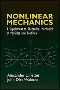 Nonlinear Mechanics: A Supplement to Theoretical Mechanics of Particles and Continua (Dover Books on Physics) [Repost]