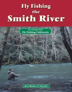 «Fly Fishing the Smith River» by Ken Hanley