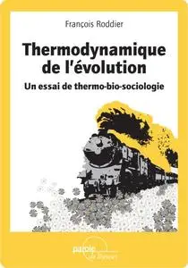 Thermodynamique de l’évolution -un essaie de thermo-socio-biologie