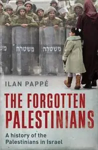 The forgotten Palestinians : a history of the Palestinians in Israel (Repost)