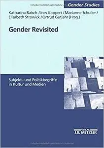 Gender revisited: Subjekt- und Politikbegriffe in Kultur und Medien