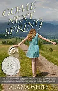 «Come Next Spring» by Alana White