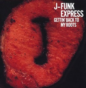 J-Funk Express - Gettin' Back to My Roots [Japanese Pioneer CD PICP-1004]