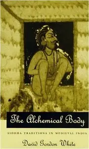 The Alchemical Body: Siddha Traditions in Medieval India (Repost)