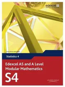 Edexcel AS and A Level Modular Mathematics Statistics 4 S4