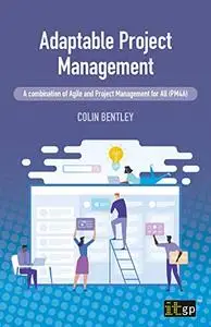 Adaptable Project Management – A Combination of Agile and Project Management for All (PM4A)