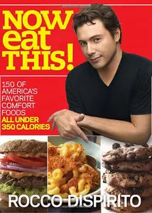 Now Eat This!: 150 of America's Favorite Comfort Foods, All Under 350 Calories (Repost)