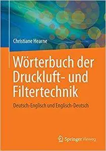 Wörterbuch der Druckluft- und Filtertechnik: Deutsch-Englisch und Englisch-Deutsch