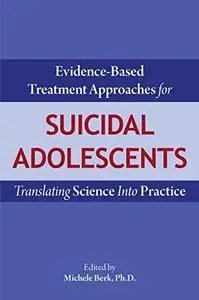 Evidence-Based Treatment Approaches for Suicidal Adolescents