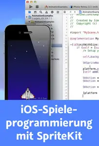  iOS-Spieleprogrammierung mit SpriteKit 2D-Spiele mit iOS 7, Xcode 5 und SpriteKit entwickeln