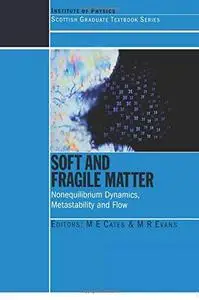 Soft and fragile matter : nonequilibrium dynamics, metastability, and flow : proceedings of the Fifty Third Scottish Universiti