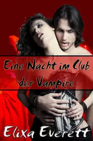 Elixa Everett - Eine Nacht im Club der Vampire
