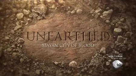 Science Channel - Unearthed: Mayan City of Blood (2016)