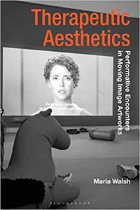 Therapeutic Aesthetics: Performative Encounters in Moving Image Artworks