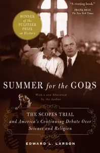 Summer for the Gods: The Scopes Trial and America's Continuing Debate Over Science and Religion