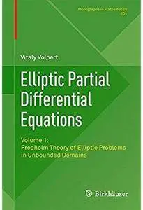 Elliptic Partial Differential Equations: Volume 1: Fredholm Theory of Elliptic Problems in Unbounded Domains