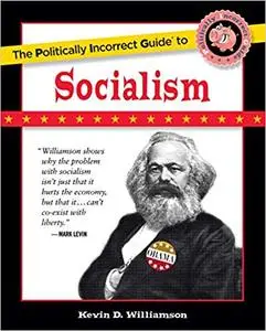 The Politically Incorrect Guide to Socialism