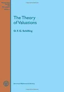 The Theory of Valuations (Mathematical Surveys and Monographs)